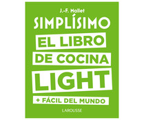 Simplísimo. El libro de cocina light más fácil del mundo. JEAN-FRANCOIS MALLET, Género: Salud y Bienestar, Editorial: Larousse Simplísimo. El libro de cocina light más fácil del mundo. JEAN-FRANCOIS MALLET, Género: Salud y Bienestar, Editorial: Larousse