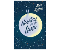 Nosotros en la luna, ALICE KELLEN. Género: romántica. Editorial Planeta. Nosotros en la luna, ALICE KELLEN. Género: romántica. Editorial Planeta.