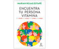 Encuentra a tu persona vitamina, MARIAN ROJAS ESTAPÉ. Género: autoayuda. Editorial Espasa.