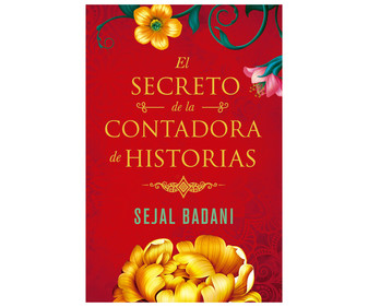 El secreto de la contadora de historias, SEJAL BADANI. Género: narrativa. Editorial Suma. El secreto de la contadora de historias, SEJAL BADANI. Género: narrativa. Editorial Suma.