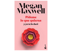 Pídeme lo que quieras y yo te lo daré, MEGAN MAXWELL, libro de bolsillo. Género: romántica. Editorial Booket.