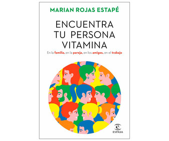 Encuentra a tu persona vitamina, MARIAN ROJAS ESTAPÉ. Género: autoayuda. Editorial Espasa.