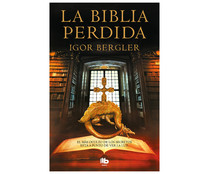 La Biblia perdida, IGOR BERGLER. Género: novela histórica. Ediciones B. La Biblia perdida, IGOR BERGLER. Género: novela histórica. Ediciones B.