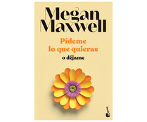 Pídeme lo que quieras o déjame, MEGAN MAXWELL, libro de bolsillo. Género: romántica. Editorial Booket.