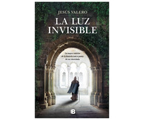 La luz invisible, JESUS VALERO. Género: Histórica. S.A. EDICIONES B. La luz invisible, JESUS VALERO. Género: Histórica. S.A. EDICIONES B.