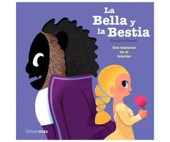 La Bella y la Bestia con texturas, EMMANUEL RISTORD. Género: infantil, preescolar. Editorial Timunmas. La Bella y la Bestia con texturas, EMMANUEL RISTORD. Género: infantil, preescolar. Editorial Timunmas.