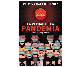 La verdad de la pandemia: quién ha sido y por qué, CRISTINA MARTÍN JIMÉNEZ. Género: política. Editorial Martínez Roca. La verdad de la pandemia: quién ha sido y por qué, CRISTINA MARTÍN JIMÉNEZ. Género: política. Editorial Martínez Roca.