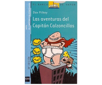 Las aventuras del Capitán Calzoncillos, DAV PILKEY. Género: infantil, editorial SM. Las aventuras del Capitán Calzoncillos, DAV PILKEY. Género: infantil, editorial SM.