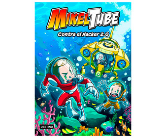 Mikeltube 4: Mikeltube contra el hacker 2.0, MIKELTUBE. Género: infantil. Editorial Destino.