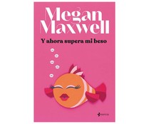 Y ahora supera mi beso, MEGAN MAXWELL. Género: romántico. Editorial Planeta.