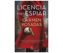 Licencias para espiar, CARMEN POSADAS. Género: narrativa española. Editorial Espasa.