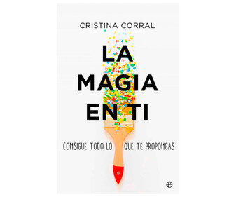La magia en ti. Consigue todo lo que te propongas, CRISTINA CORRA. Género: autoayuda. Editorial La Esfera. La magia en ti. Consigue todo lo que te propongas, CRISTINA CORRA. Género: autoayuda. Editorial La Esfera.