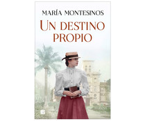 Un destino propio, MARIA MONTESINO. Género: narrativa. Ediciones B. Un destino propio, MARIA MONTESINO. Género: narrativa. Ediciones B.