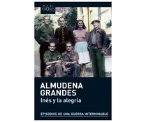 Inés y la alegría. ALMUDENA GRANDES, Género: Histórica, Editorial: Maxi-Tusquets