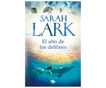 El año de los delfines, SARAH LARK. Género: narrativa. Ediciones B. El año de los delfines, SARAH LARK. Género: narrativa. Ediciones B.