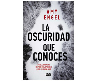 La oscuridad que conoces, AMY ENGEL. Género policiaca y terror. Editorial Suma. La oscuridad que conoces, AMY ENGEL. Género policiaca y terror. Editorial Suma.