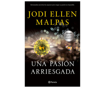 Una pasión arriesgada, JODI ELLEN MALPAS. Género: romántica. Editorial Planeta. Una pasión arriesgada, JODI ELLEN MALPAS. Género: romántica. Editorial Planeta.