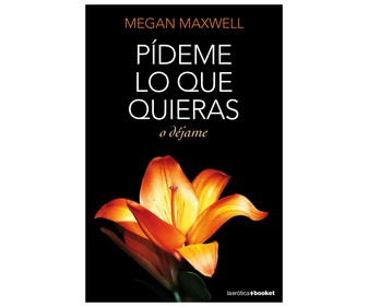 Pídeme lo que quieras o déjame MEGAN MAXWEL, bolsillo. Género: novela romántica. Editorial Booket. Pídeme lo que quieras o déjame MEGAN MAXWEL, bolsillo. Género: novela romántica. Editorial Booket.