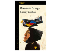 Casas y tumbas, BERNARDO ATXAGA. Género narrativa. Editorial Alfaguara. Casas y tumbas, BERNARDO ATXAGA. Género narrativa. Editorial Alfaguara.