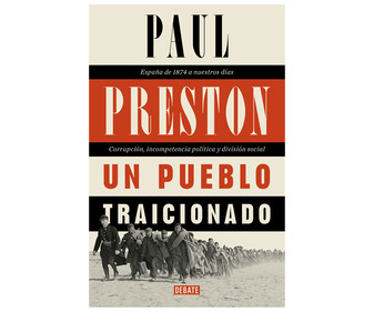 Un pueblo traicionado, PAUL PRESTON. Género: historia/política. Editorial Debate. Un pueblo traicionado, PAUL PRESTON. Género: historia/política. Editorial Debate.