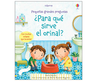 ¿Para qué sirve el orinal?, KATIE DAYNES. Género: infantil. Editorial Usborne. ¿Para qué sirve el orinal?, KATIE DAYNES. Género: infantil. Editorial Usborne.