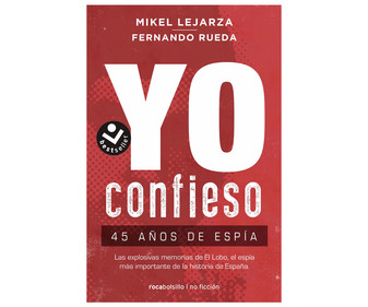 Yo confieso, 45 años de espía, MIKEL LEJARZA, FERNANDO RUEDA, libro de bolsillo. Género: histórica, biografías. Editorial Roca. Yo confieso, 45 años de espía, MIKEL LEJARZA, FERNANDO RUEDA, libro de bolsillo. Género: histórica, biografías. Editorial Roca.