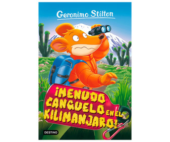Menudo canguelo el Kilimanjaro! GERONIMO STILTON. Género: infantil, aventuras. Editorial Destino. Menudo canguelo el Kilimanjaro! GERONIMO STILTON. Género: infantil, aventuras. Editorial Destino.
