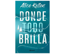 Donde todo brilla, Alice Kellen, PLANETA.