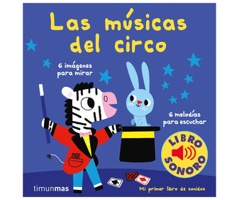 Las músicas del circo, mi primer libro de sonidos, MARION BILLET. Género: infantil. Editorial Planeta. Las músicas del circo, mi primer libro de sonidos, MARION BILLET. Género: infantil. Editorial Planeta.