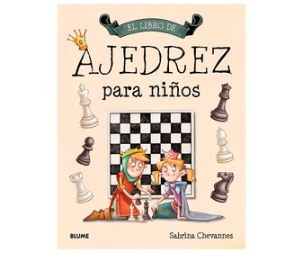 Ajedrez para niños, SABRINA CHEVANNES. Género: infantil. Editorial Blume. Ajedrez para niños, SABRINA CHEVANNES. Género: infantil. Editorial Blume.