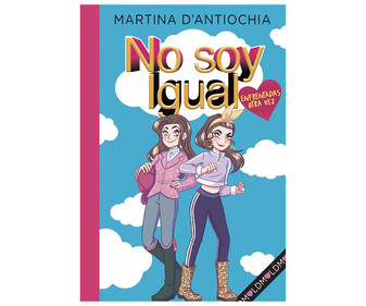 No soy igual 2: Enfrentadas otra vez, MARTINA D'ANTIOCHIA. Género: infantil. Editorial Montena. No soy igual 2: Enfrentadas otra vez, MARTINA D'ANTIOCHIA. Género: infantil. Editorial Montena.