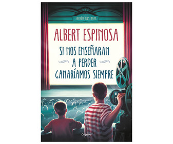 Si nos enseñaras a perder, ganaríamos siempre, ALBERT ESPINOSA. Género narrativa. Editorial Grijalbo. Si nos enseñaras a perder, ganaríamos siempre, ALBERT ESPINOSA. Género narrativa. Editorial Grijalbo.