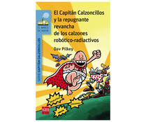 El Capitán Calzoncillos y la repugnante revancha de los calzones robótico-radioactivos, DAV PILKEY. Género: infantil. Editorial SM.