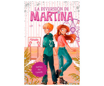La diversión de Martina 10: Sueños por cumplir, MARTINA D'ANTIOCHIA. Género: infantil. Editorial Montena.