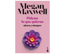 Pídeme lo que quieras ahora y siempre, MEGAN MAXWELL, libro de bolsillo. Género: romántica. Editorial Booket.