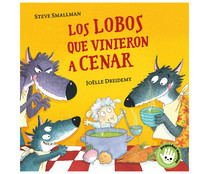 Los lobos que vinieron a cenar, STEVE SMALLMAN. Género infantil. Editorial Beascoa.