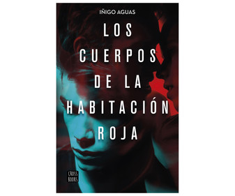 Los cuerpos de la habitación roja, IÑIGO AGUAS. Género: juvenil. Editorial Destino. Los cuerpos de la habitación roja, IÑIGO AGUAS. Género: juvenil. Editorial Destino.