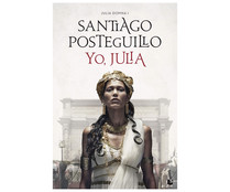 Yo, Julia, SANTIAGO POSTEGUILLO. Género histórica. Editorial Planeta.