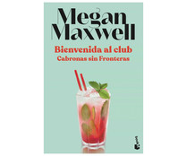 Bienvenida al club Cabronas sin Fronteras, MEGAN MAXWELL, libro de bolsillo. Género: romántica. Editorial Booket.