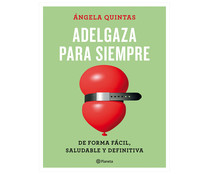 Adelgaza para siempre. ANGELA QUINTAS, Género: Salud, Editorial: Planeta Adelgaza para siempre. ANGELA QUINTAS, Género: Salud, Editorial: Planeta
