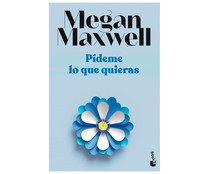 Pídeme lo que quieras, MEGAN MAXWELL, libro de bolsilló. Género: romántica. Editorial Booket.