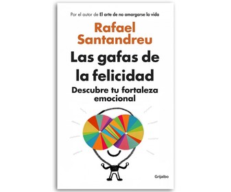 Las gafas de la felicidad, RAFAEL SANTANDREU. Género: autoayuda. Editorial: Grijalbo. Las gafas de la felicidad, RAFAEL SANTANDREU. Género: autoayuda. Editorial: Grijalbo.