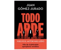Todo arde, JUAN GÓMEZ-JURADO. Género: novela negra. Editorial EDICIONES B.