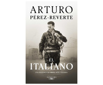 El Italiano: una historia de amor, mar y guerra, ARTURO PÉREZ-REVERTE. Género: narrativa. Editorial Alfaguara.