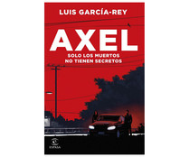 Axel solo los muertos no tienen secretos, Luis García-Rey, ESPASA.